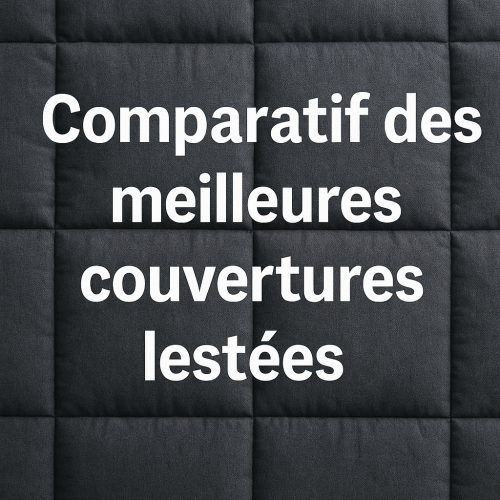Comparatif des meilleures couvertures lestées