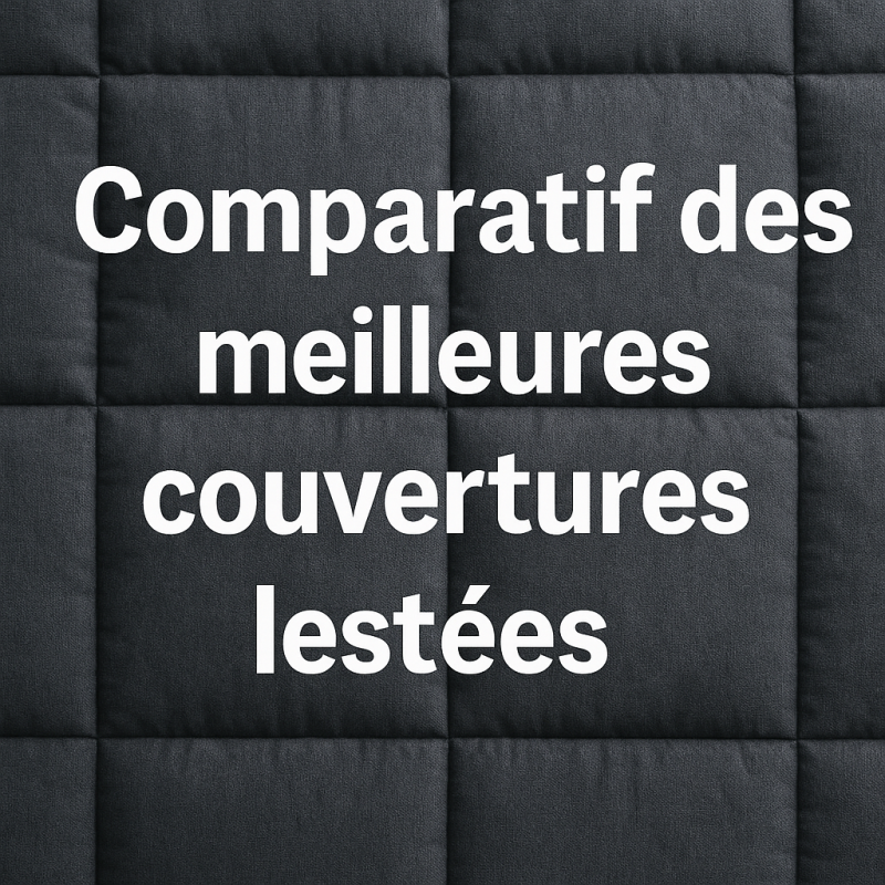 Comparatif des meilleures couvertures lestées
